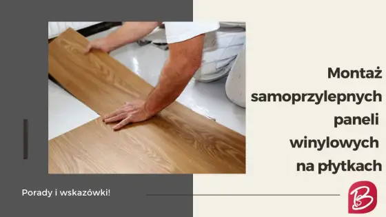 Panele winylowe na płytki - kiedy można je ułożyć?